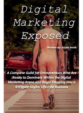 预订 Digital Marketing Exposed: The Complete Guide to Digital Marketing Domination: 9781548081546