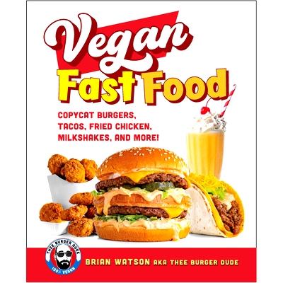 预订 Vegan Fast Food: Copycat Burgers, Tacos, Fried Chicken, Pizza, Milkshakes, and More!