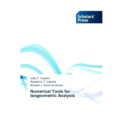 预订 Numerical Tools for Isogeometric Analysis 用于isogeometric数值分析工具: 9783639761122