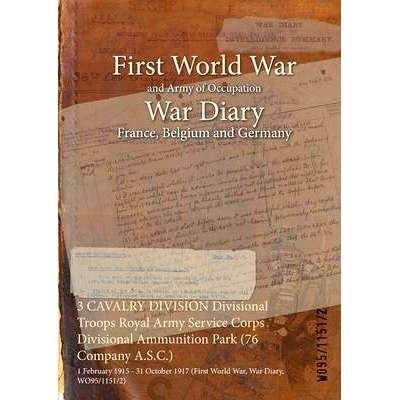 预订 3 CAVALRY DIVISION Divisional Troops Royal Army Service Corps Divisional Ammunition Park (76 Company A.S.C.): 1 Feb
