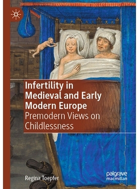 预订 Infertility in Medieval and Early Modern Europe: Premodern Views on Childlessness 中世纪与近代早期欧洲不孕症：前现