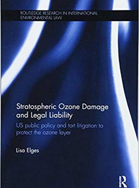 【预售】Stratospheric Ozone Damage and Legal Liability: Us Public Policy and Tort Litigation to Protect the Ozone ...