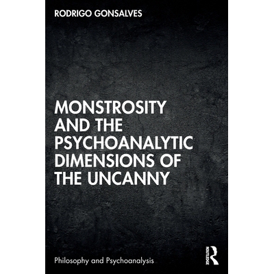 预订 Monstrosity and the Psychoanalytic Dimensions of the Uncanny: 9781032568881