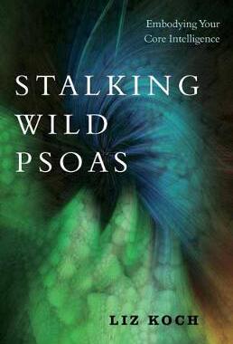 【预订】Stalking Wild Psoas: Embodying Your Core Intelligence
