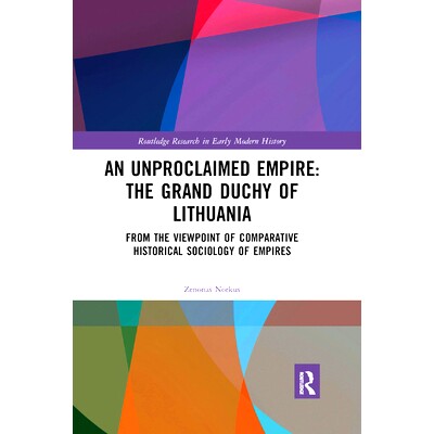 预订 An Unproclaimed Empire: The Grand Duchy of Lithuania: From the Viewpoint of Comparative Historical Sociology of Emp