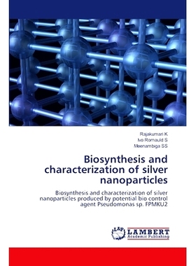 预订 Biosynthesis and characterization of silver nanoparticles: 9786207649006