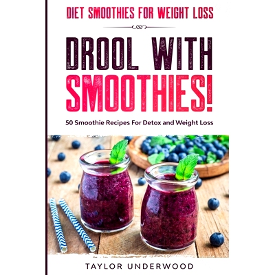 预订 Diet Smoothies For Weight Loss: DROOL WITH SMOOTHIES - 50 Smoothie Recipes For Detox and Weight Loss