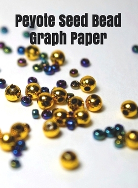 预订 Peyote Seed Bead Graph Paper: specially designed graph paper for designing your own special peyote bead patterns fo