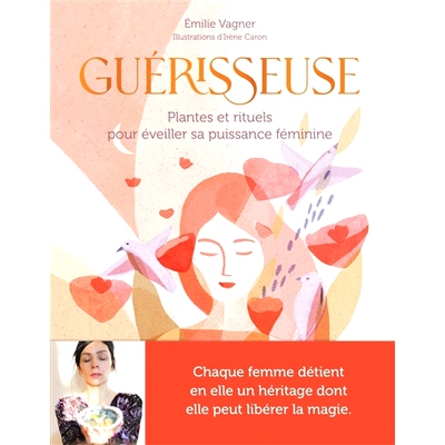 预订 Guérisseuse : plantes et rituels pour éveiller sa puissance féminine 治愈者：唤醒女性力量的植物和仪式: 978222646