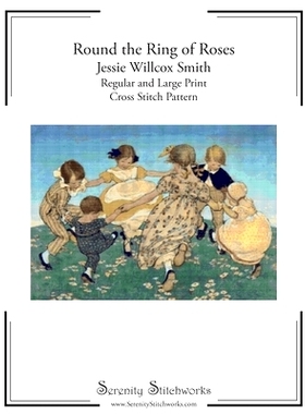 预订 Round the Ring of Roses Cross Stitch Pattern - Jessie Willcox Smith: Regular and Large Print Cross Stitch Chart: 97