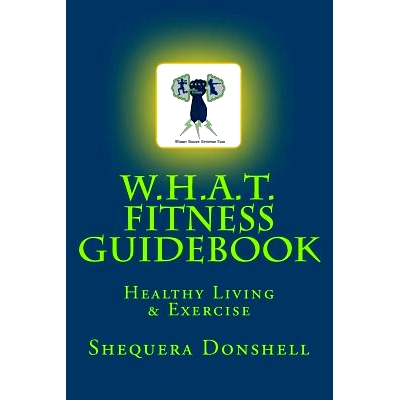 预订 W.H.A.T. Fitness Guidebook: Healthy Living & Exercise: 9781532988134