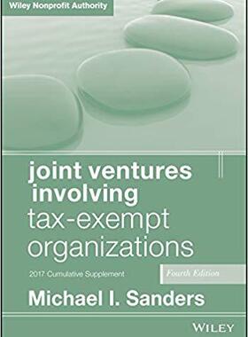 【预售】Joint Ventures Involving Tax-Exempt Organizations: 2017 Cumulative Supplement