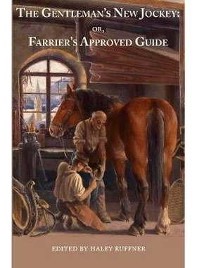 预订 The Gentleman’s New Jockey: or, Farrier’s Approved Guide: 9781943115242