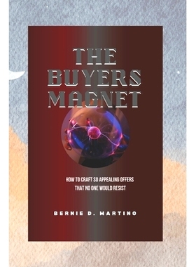 预订 The Buyers Magnet: How to Craft So Appealing Offers That No One Would Resist: 9798863555393