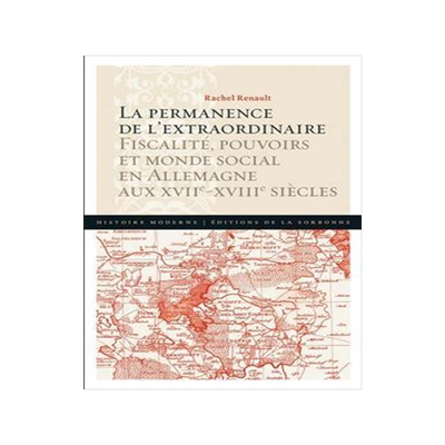 [预订]La permanence de l’extraordinaire : fiscalité, pouvoirs et monde social en Allemagne aux XVIIe-XV 9791035100407