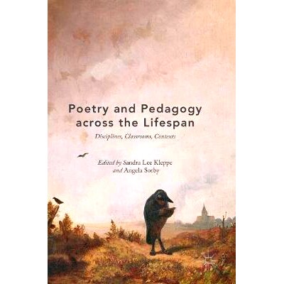 预订 Poetry and Pedagogy across the Lifespan: Disciplines, Classrooms, Contexts 整个生命周期的诗学与教育学：学科、教室、