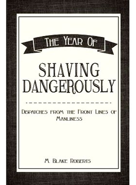 预订 The Year of Shaving Dangerously: Dispatches From the Front Lines of Manliness: 9781508820307