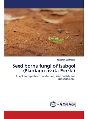 预订 Seed borne fungi of isabgol (Plantago ovata Forsk.) 植物籽传真菌的研究: 9786202816977