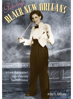 预订 Picturing Black New Orleans: A Creole Photographer’s View of the Early Twentieth Century 描绘黑人新奥尔良：一位克