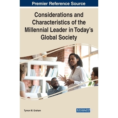 预订 Considerations and Characteristics of the Millennial Leader in Today’s Global Society 当代全球社会中千禧一代领导人