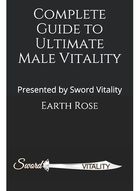 预订 Complete Guide to Ultimate Male Vitality: Presented by Sword Vitality: 9798716251038