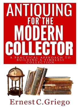 预订 Antiquing for the Modern Collector: A Practical Approach to Building a Timeless Collection: 9798397105866