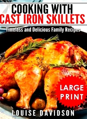 预订 Cooking with Cast Iron Skillets ***large Print Edition***: Timeless and Delicious Family Recipes: 9781729367940