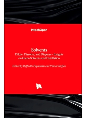预订 Solvents - Dilute, Dissolve, and Disperse - Insights on Green Solvents and Distillation 溶剂 - 稀释、溶解和分散 -