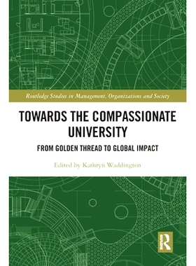 预订 Towards the Compassionate University: From Golden Thread to Global Impact 面向富有同情心的大学：从黄连到全球影响: 9