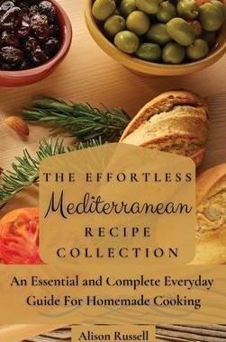 [预订]The Effortless Mediterranean Recipe Collection: An Essential and Complete Guide For Homemade cooking 9781803174143