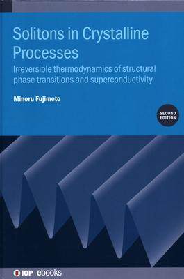 [预订]Solitons in Crystalline Processes: Irreversible Thermodynamics of Structural Phase Transitions and S 9780750325707