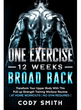 预订 One Exercise, 12 Weeks, Broad Back: Transform Your Upper Body With This Pull-up Strength Training Workout Routine a