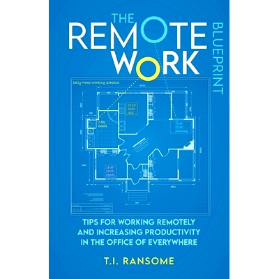 预订 The Remote Work Blueprint: Tips For Working Remotely and Increasing Productivity in the Office of Everywhere: 97986
