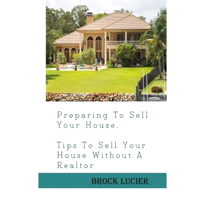 预订 Preparing To Sell Your House: Tips To Sell Your House Without A Realtor: 9781452894959