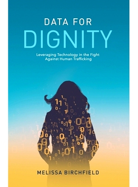 预订 Data for Dignity: Leveraging Technology in the Fight against Human Trafficking: 9781641373548