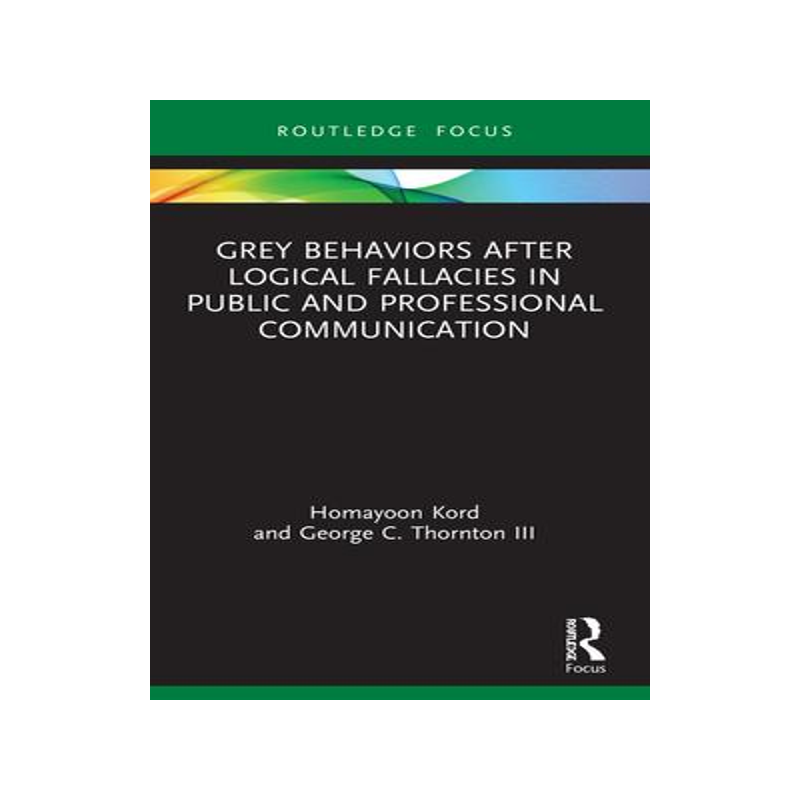 [预订]Grey Behaviors after Logical Fallacies in Public and Professional Communication 9781032016900