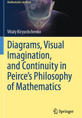 预订 Diagrams, Visual Imagination, and Continuity in Peirce’s Philosophy of Mathematics
