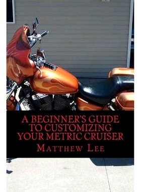 预订 A Beginner’s Guide to Customizing Your Metric Cruiser: 9781502458292