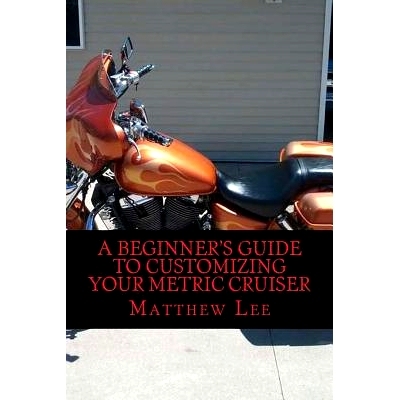预订 A Beginner’s Guide to Customizing Your Metric Cruiser: 9781502458292