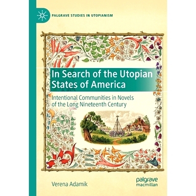预订 In Search of the Utopian States of America: Intentional Communities in Novels of the Long Nineteenth Century: 97830