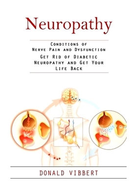 预订 Neuropathy: Conditions of Nerve Pain and Dysfunction (Get Rid of Diabetic Neuropathy and Get Your Life Back)