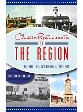 预订 Classic Restaurants of the Region: Northwest Indiana’s All-Time Favorite Eats: 9781540248961