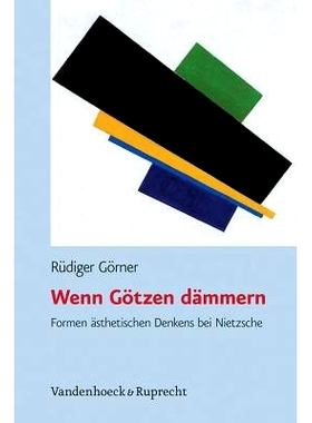 预订 Wenn Götzen dämmern: Formen ästhetischen Denkens bei Nietzsche 当偶像破晓：尼采美学思想的形式: 9783525301609