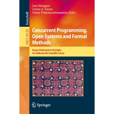 预订 Concurrent Programming, Open Systems and Formal Methods: Essays Dedicated to Gul Agha to Celebrate His Scientific C