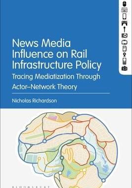 [预订]News Media Influence on Rail Infrastructure Policy: Tracing Mediatization Through Actor-Network Theo 9781501387487