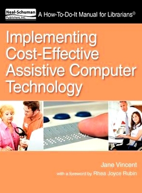 预订 Implementing Cost-Effective Assistive Computer Technology: A How-to-Do-it Manual for Librarians 成本效益辅助计算机