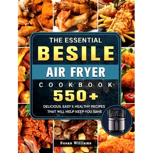 预订 The Essential Besile Air Fryer Cookbook: 550+ Delicious, Easy & Healthy Recipes That Will Help Keep You Sane
