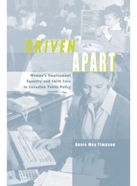 预订 Driven Apart: Women’s Employment Equality and Child Care in Canadian Public Policy: 9780774808217
