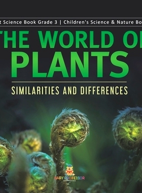 预订 The World of Plants: Similarities and Differences Plant Science Book Grade 3 Children’s Science & Nature Books: 97