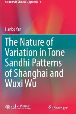预订 The Nature of Variation in Tone Sandhi Patterns of Shanghai and Wuxi Wu